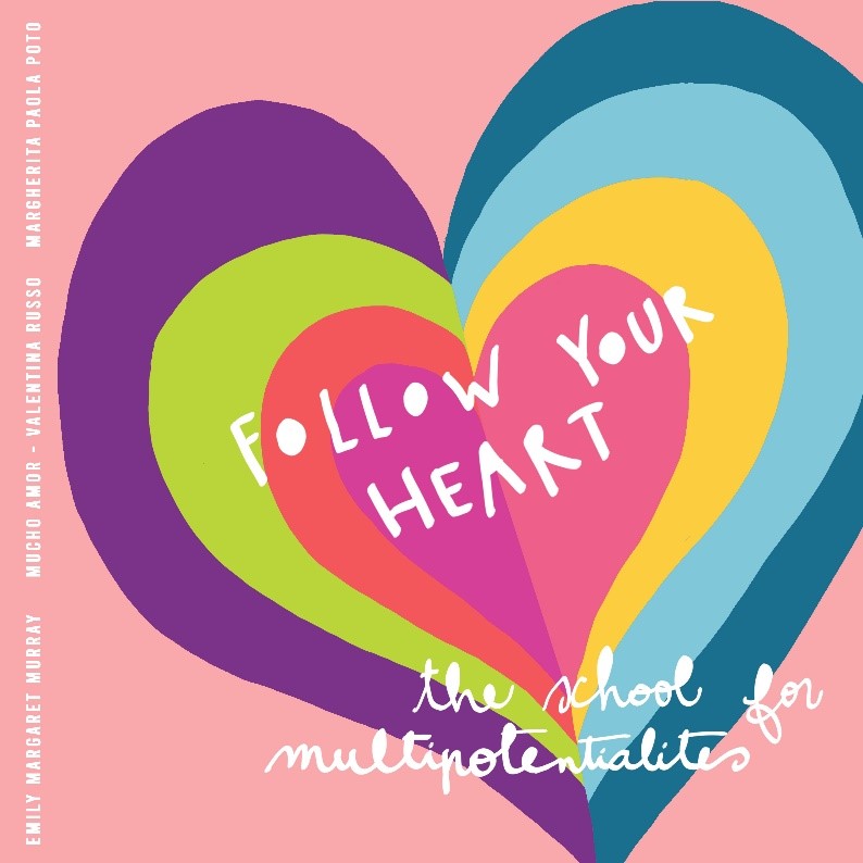 Cover for the book Follow Your Heart: The School for Multipotentialities, with colourful heart motif